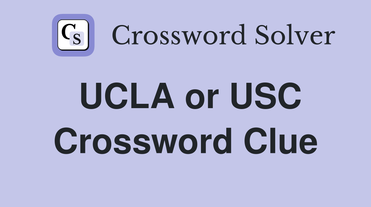 UCLA or USC Crossword Clue