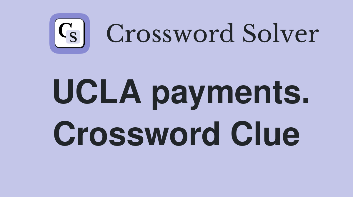 UCLA payments. Crossword Clue