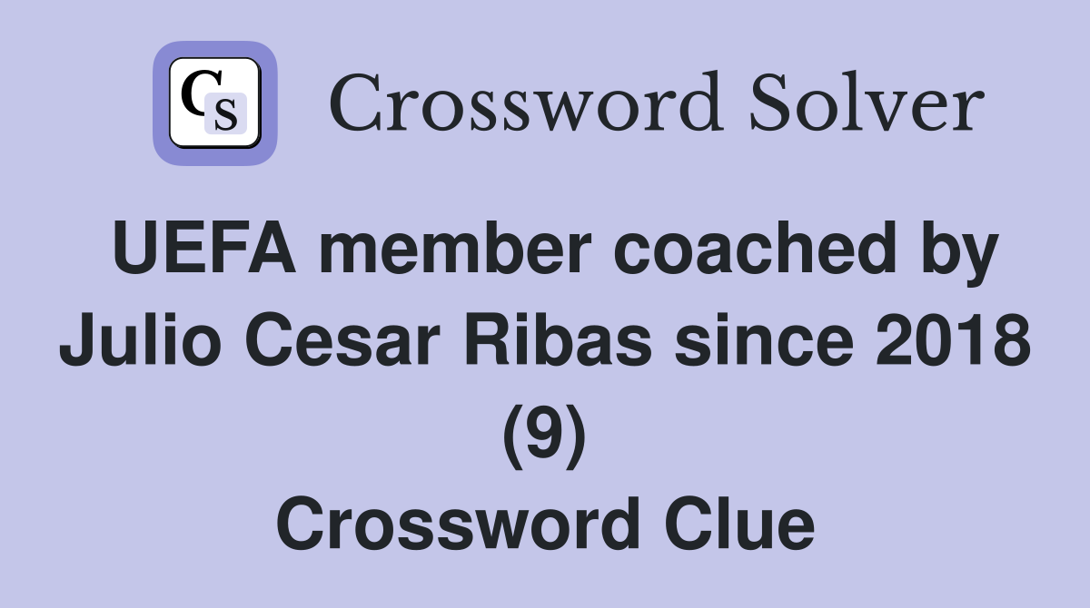 UEFA member coached by Julio Cesar Ribas since 2018 (9) Crossword Clue
