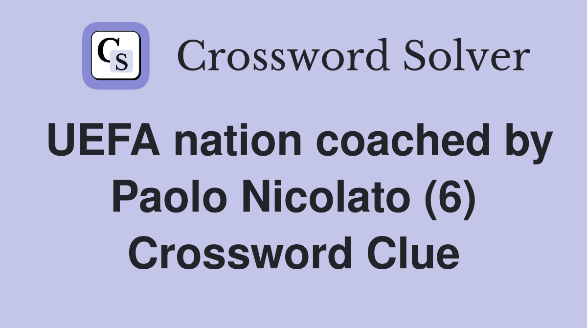 UEFA nation coached by Paolo Nicolato (6) Crossword Clue