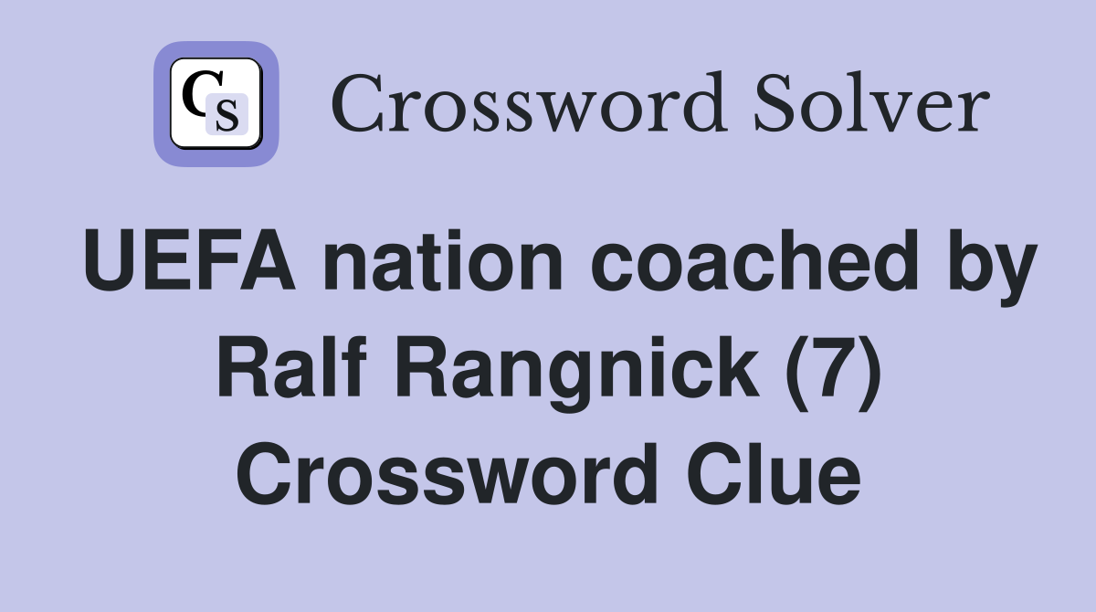 UEFA nation coached by Ralf Rangnick (7) Crossword Clue