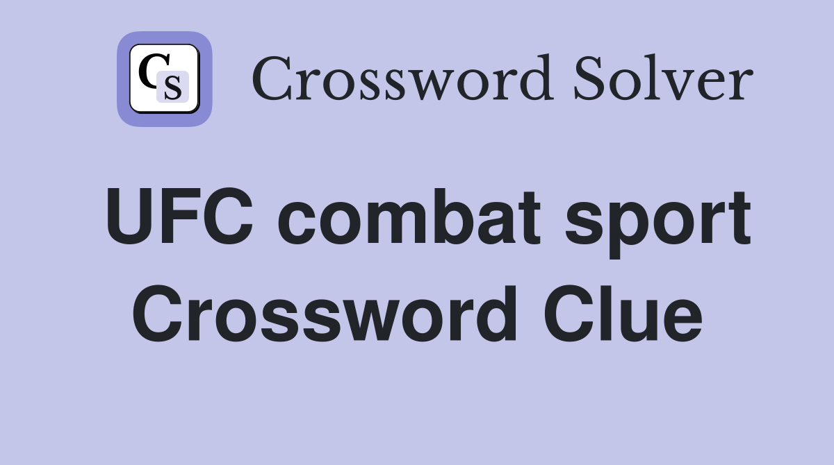 UFC combat sport Crossword Clue