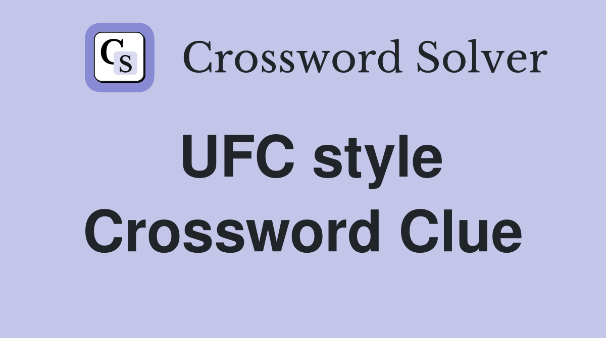 UFC style Crossword Clue