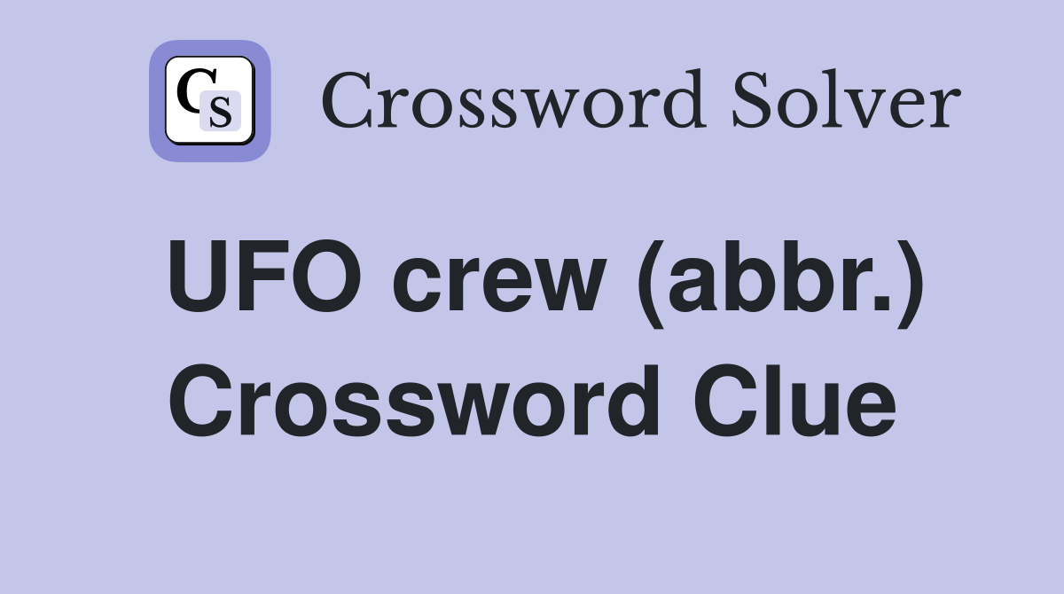 UFO crew (abbr.) Crossword Clue