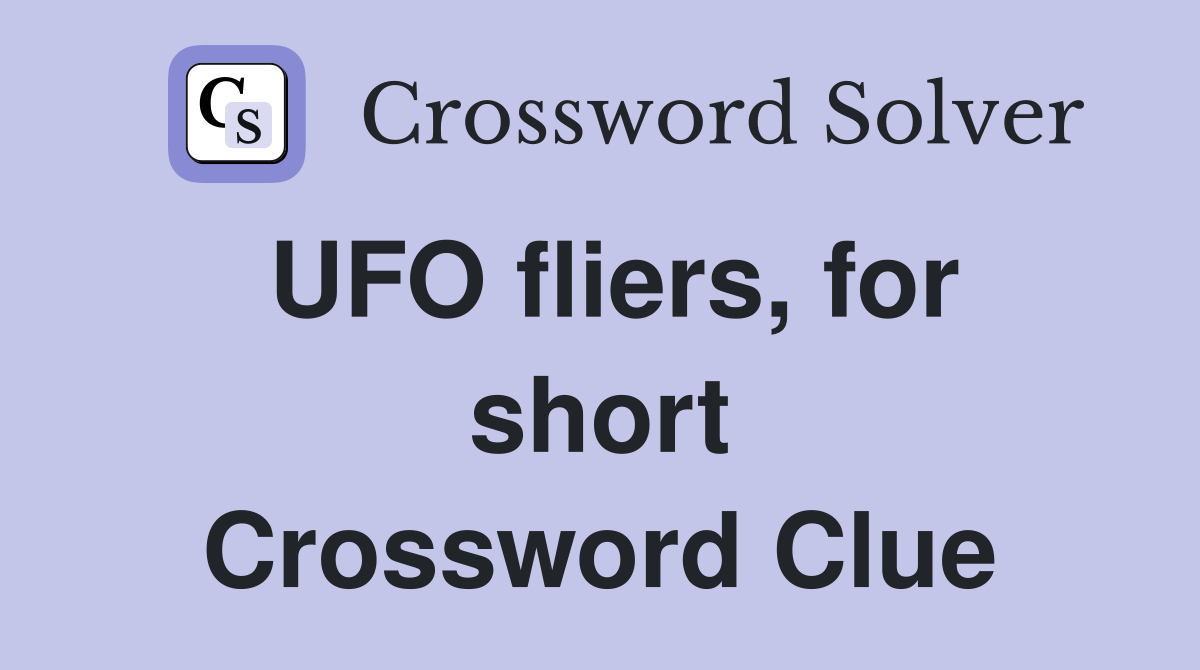 UFO fliers, for short Crossword Clue