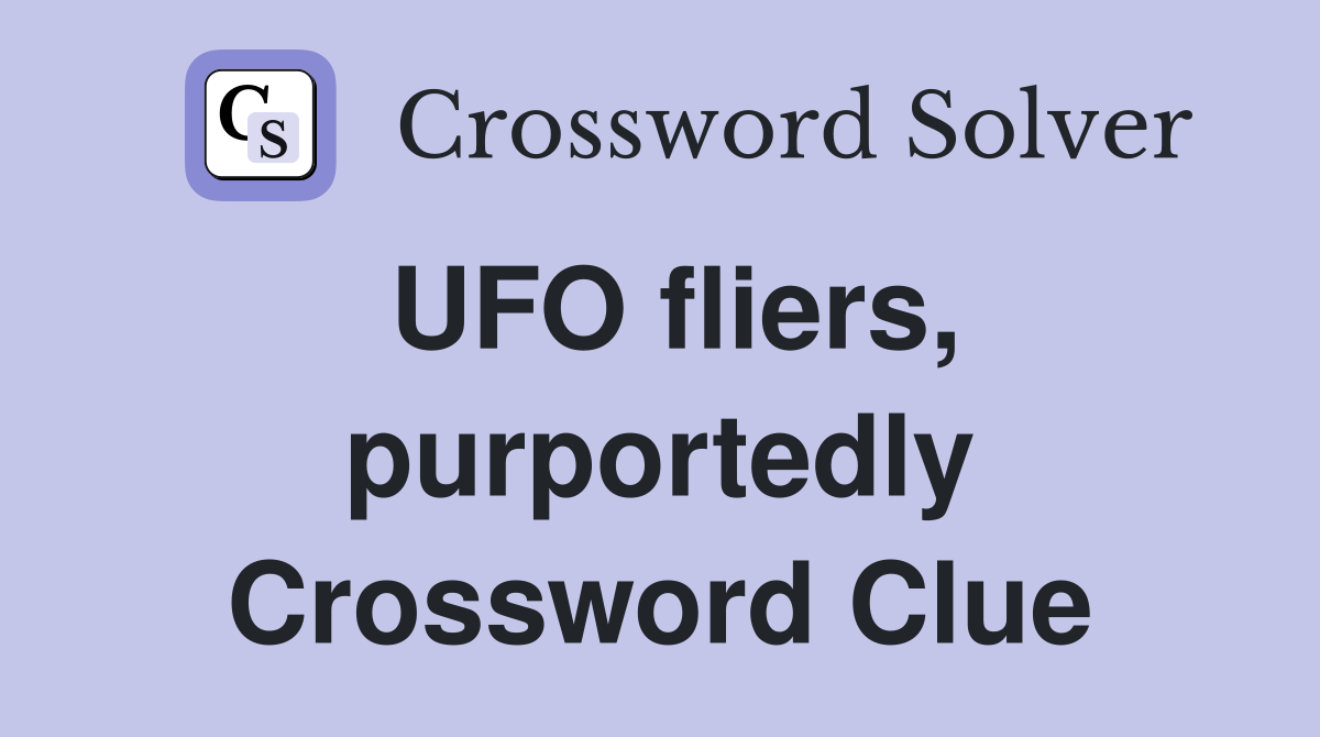 UFO fliers, purportedly Crossword Clue