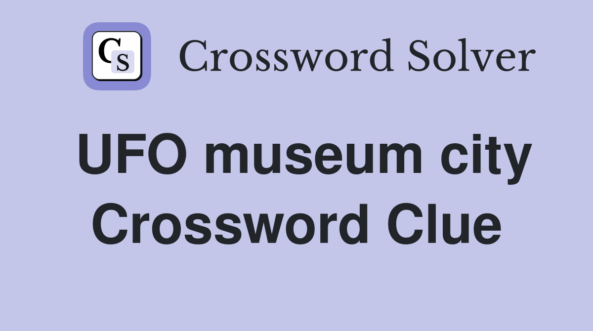 UFO museum city Crossword Clue
