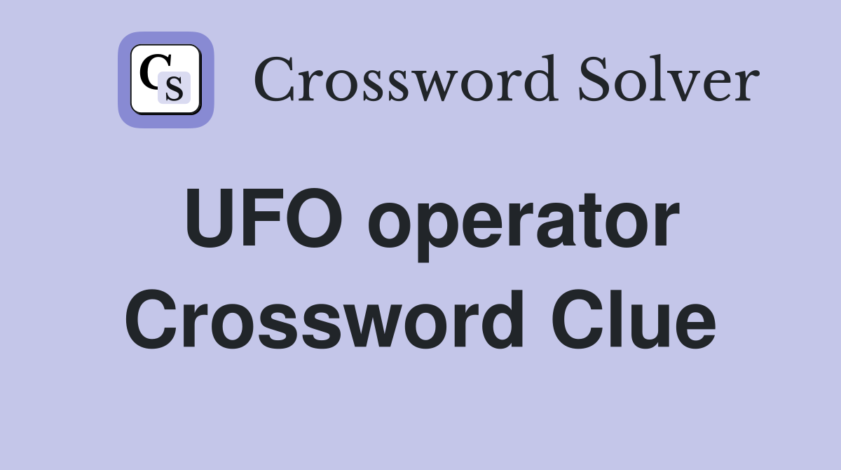 UFO operator Crossword Clue
