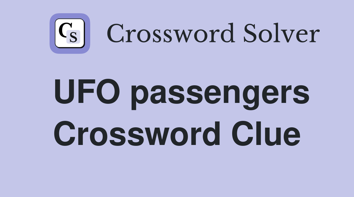 UFO passengers Crossword Clue