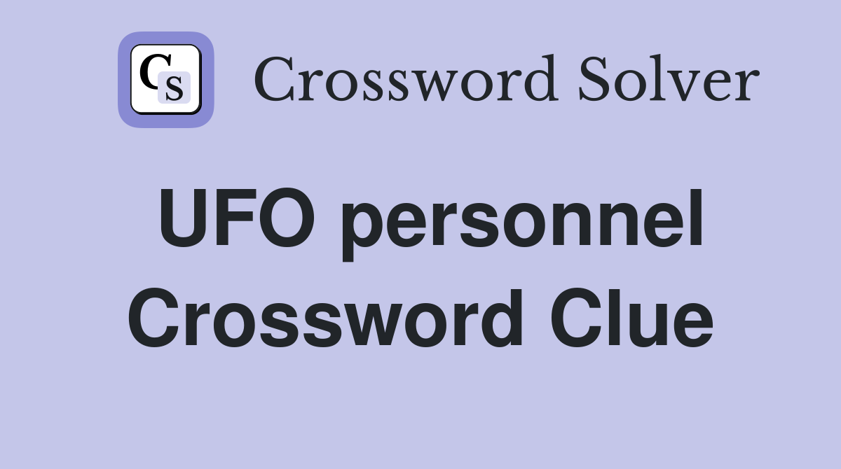 UFO personnel Crossword Clue