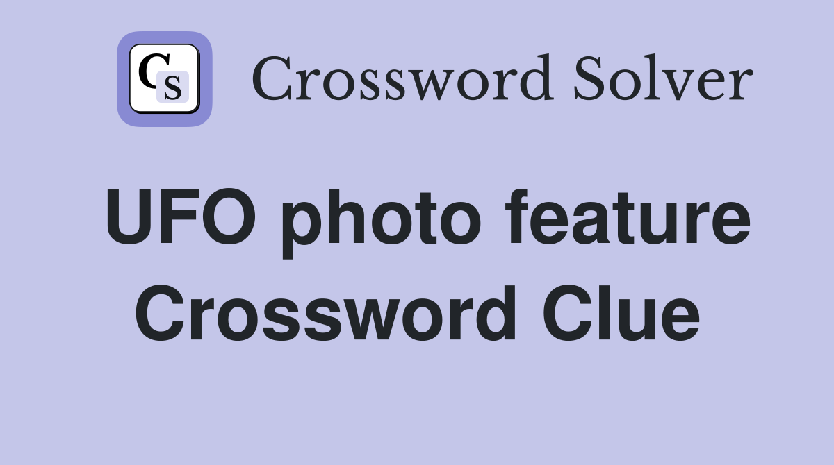 UFO photo feature Crossword Clue