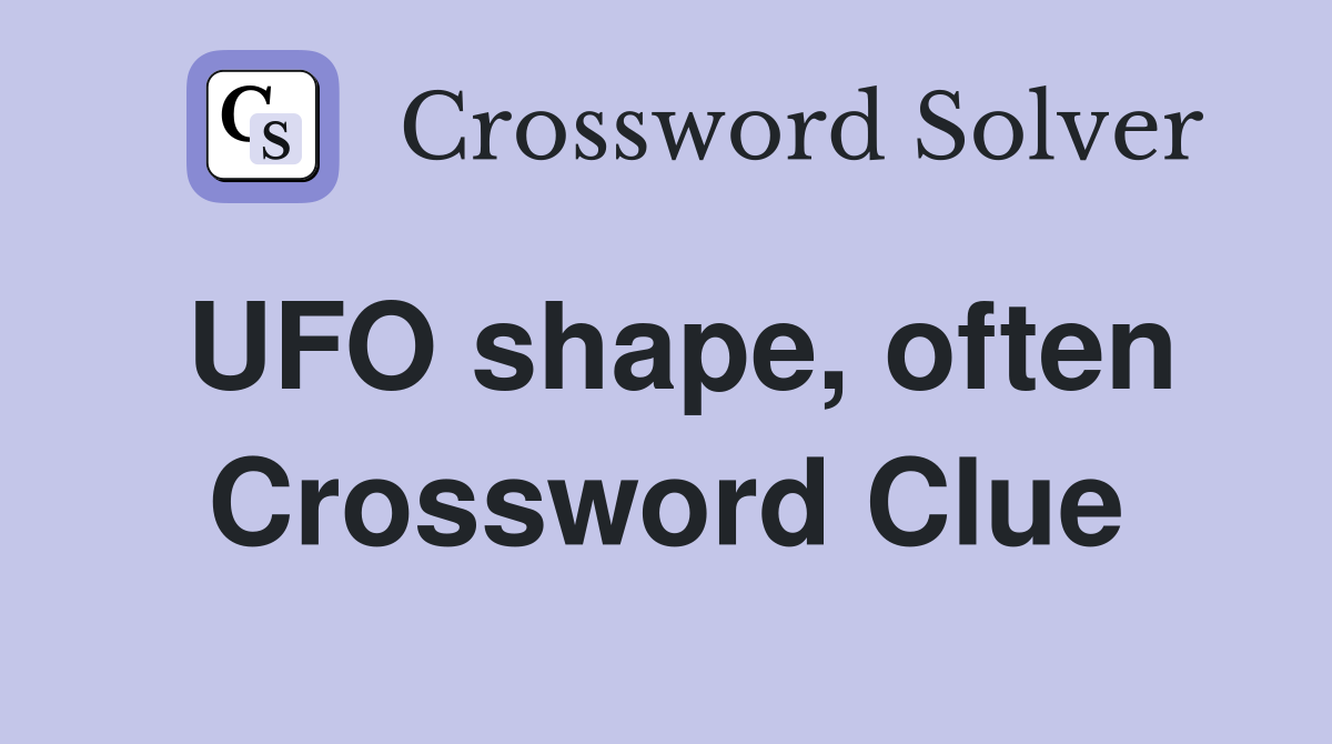 UFO shape, often Crossword Clue