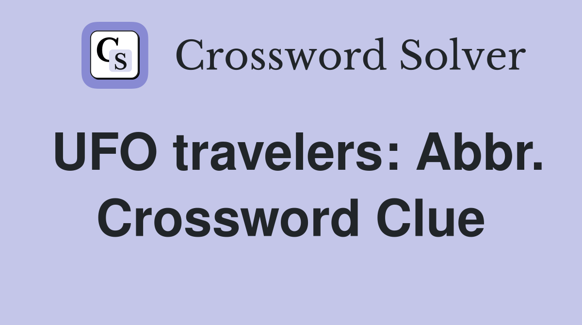 UFO travelers: Abbr. Crossword Clue