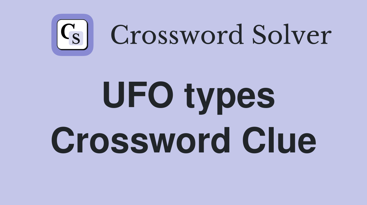 UFO types Crossword Clue