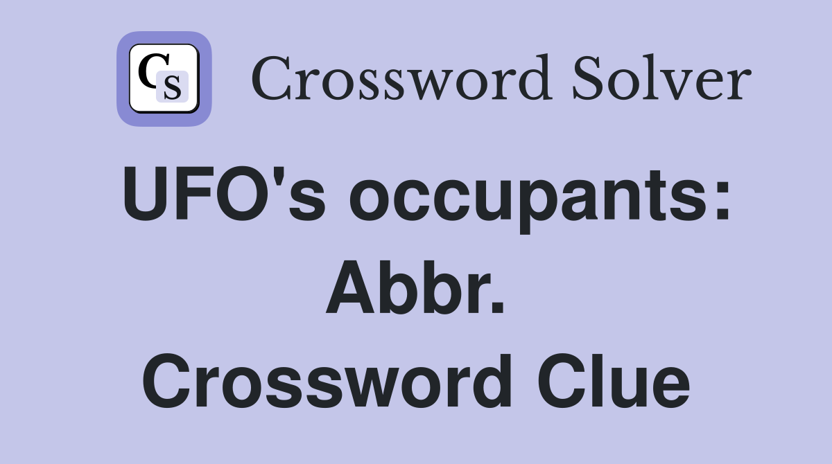 UFO's occupants: Abbr. Crossword Clue