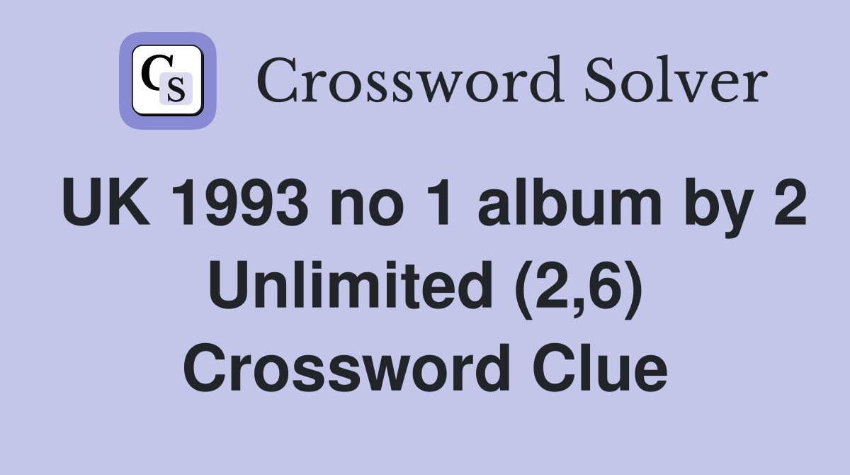 UK 1993 no 1 album by 2 Unlimited (2,6) Crossword Clue