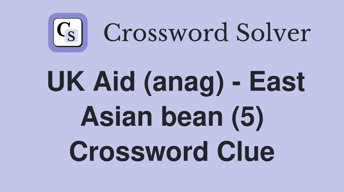 UK Aid (anag) - East Asian bean (5) Crossword Clue