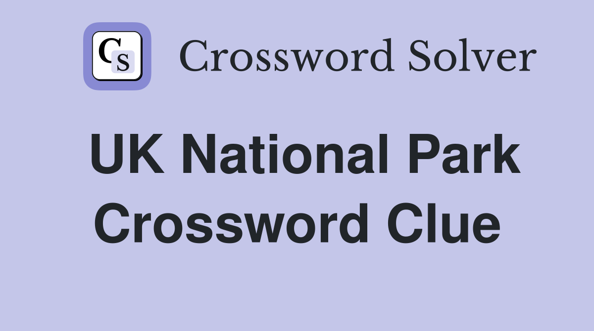 UK National Park Crossword Clue