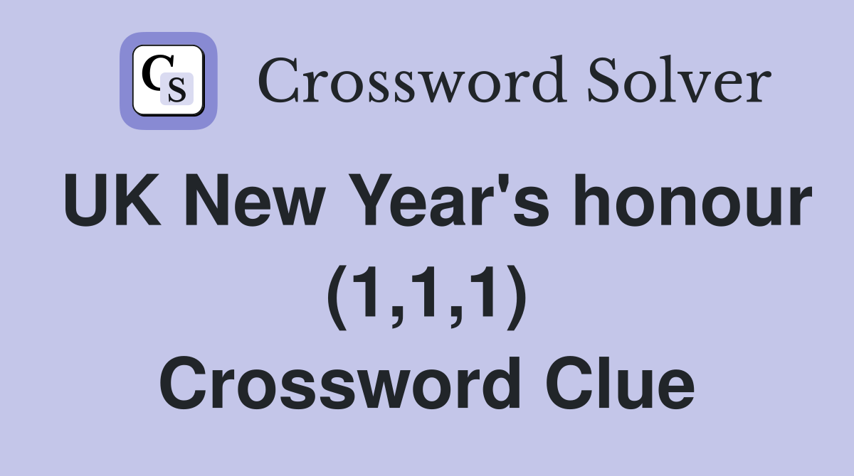 UK New Year's honour (1,1,1) Crossword Clue