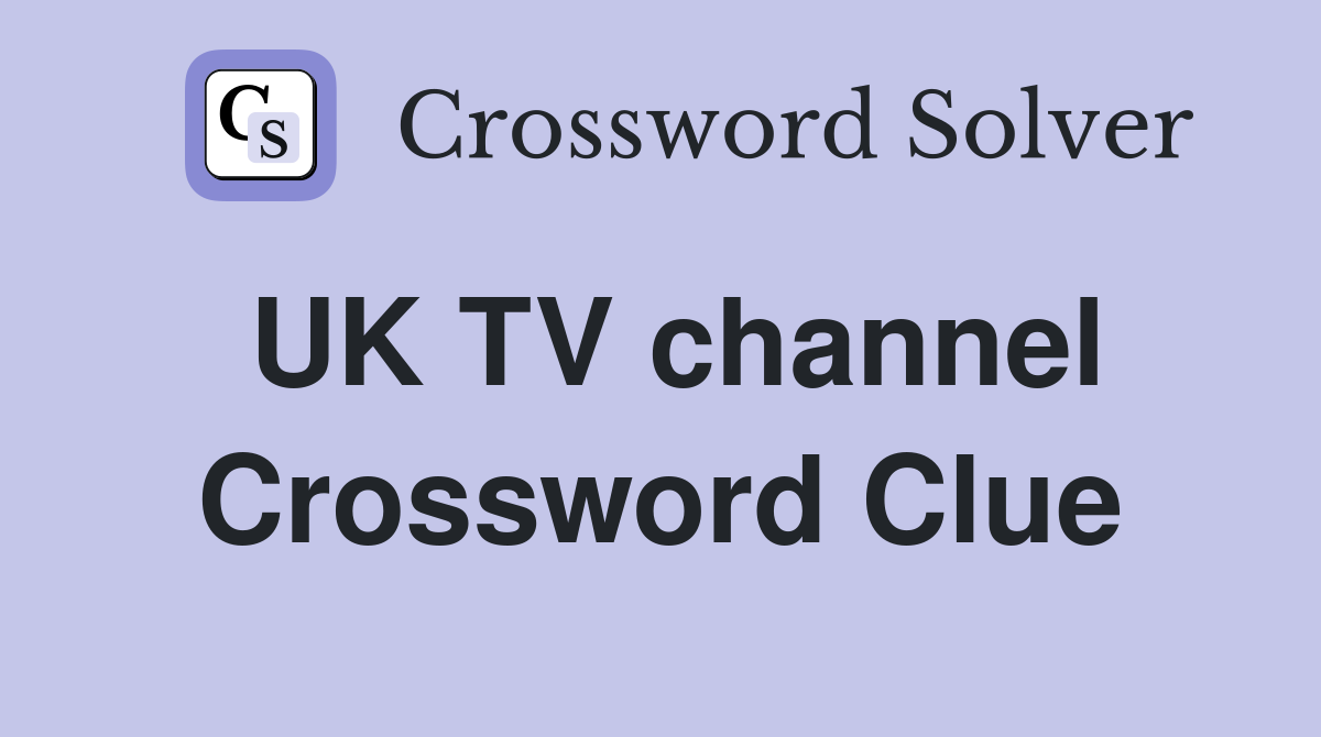 UK TV channel Crossword Clue