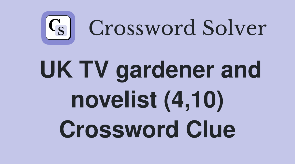 UK TV gardener and novelist (4,10) Crossword Clue