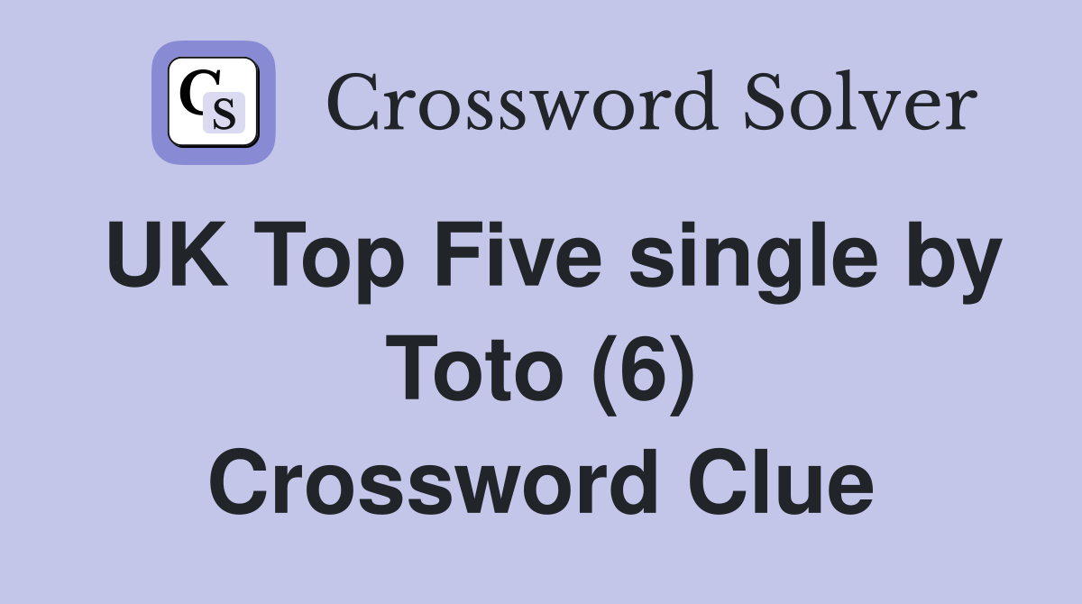 UK Top Five single by Toto (6) Crossword Clue