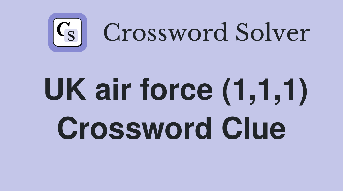 UK air force (1,1,1) Crossword Clue