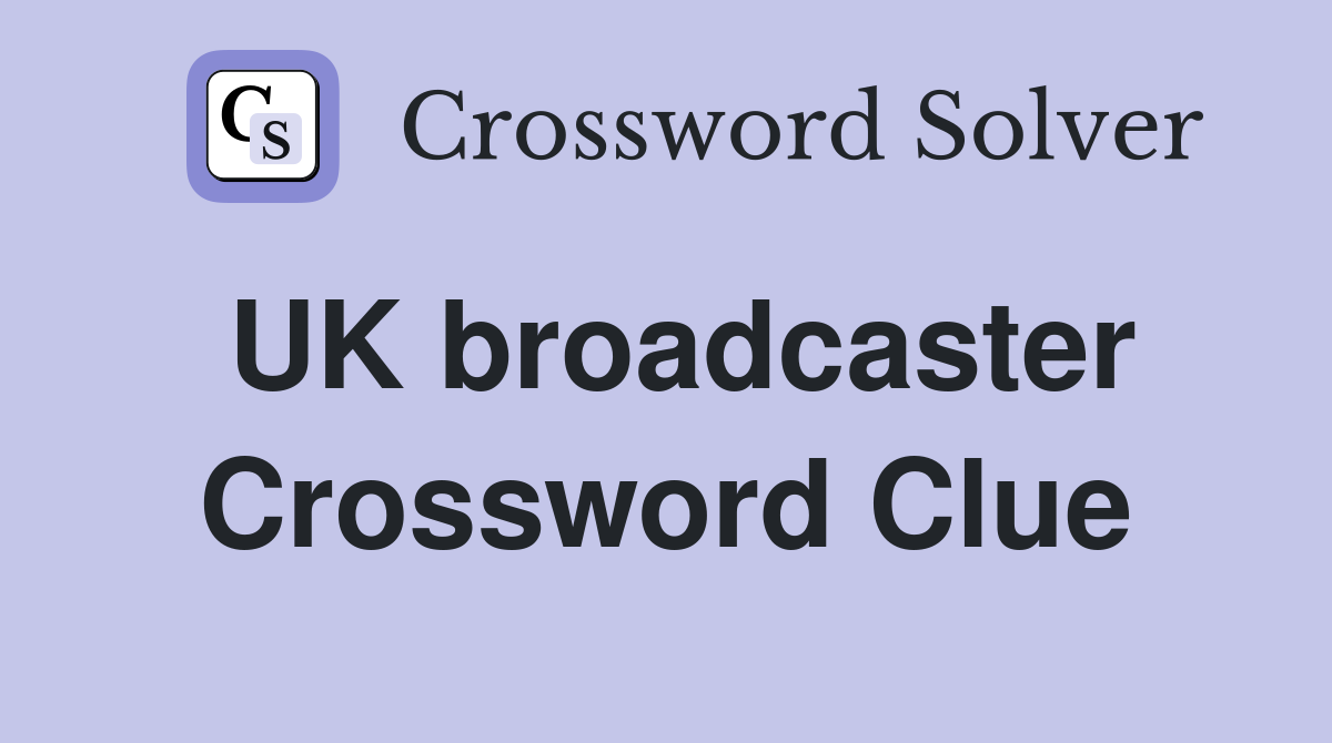 UK broadcaster Crossword Clue