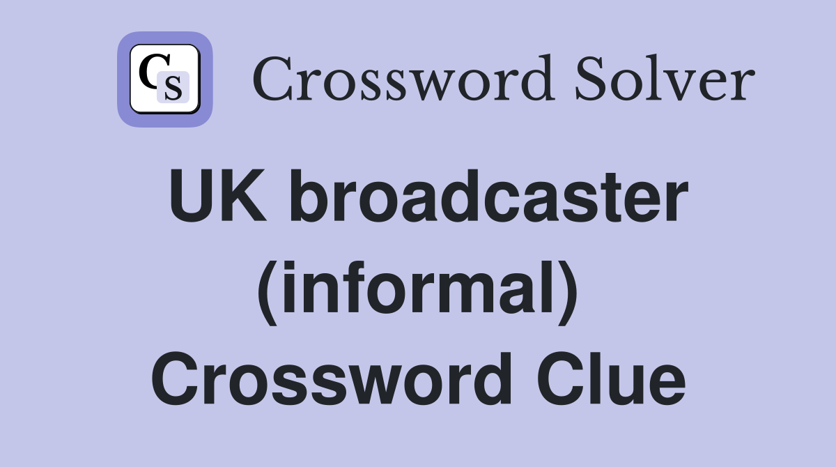 UK broadcaster (informal) Crossword Clue