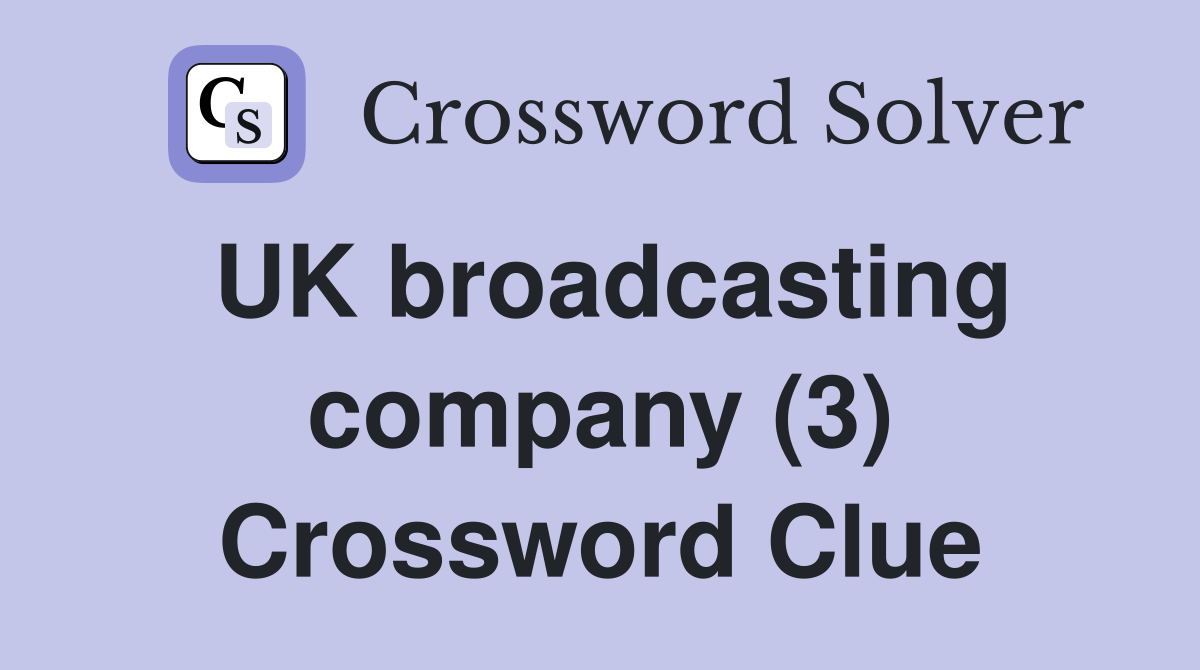 UK broadcasting company (3) Crossword Clue