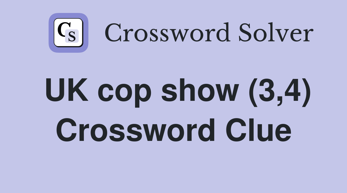 UK cop show (3,4) Crossword Clue