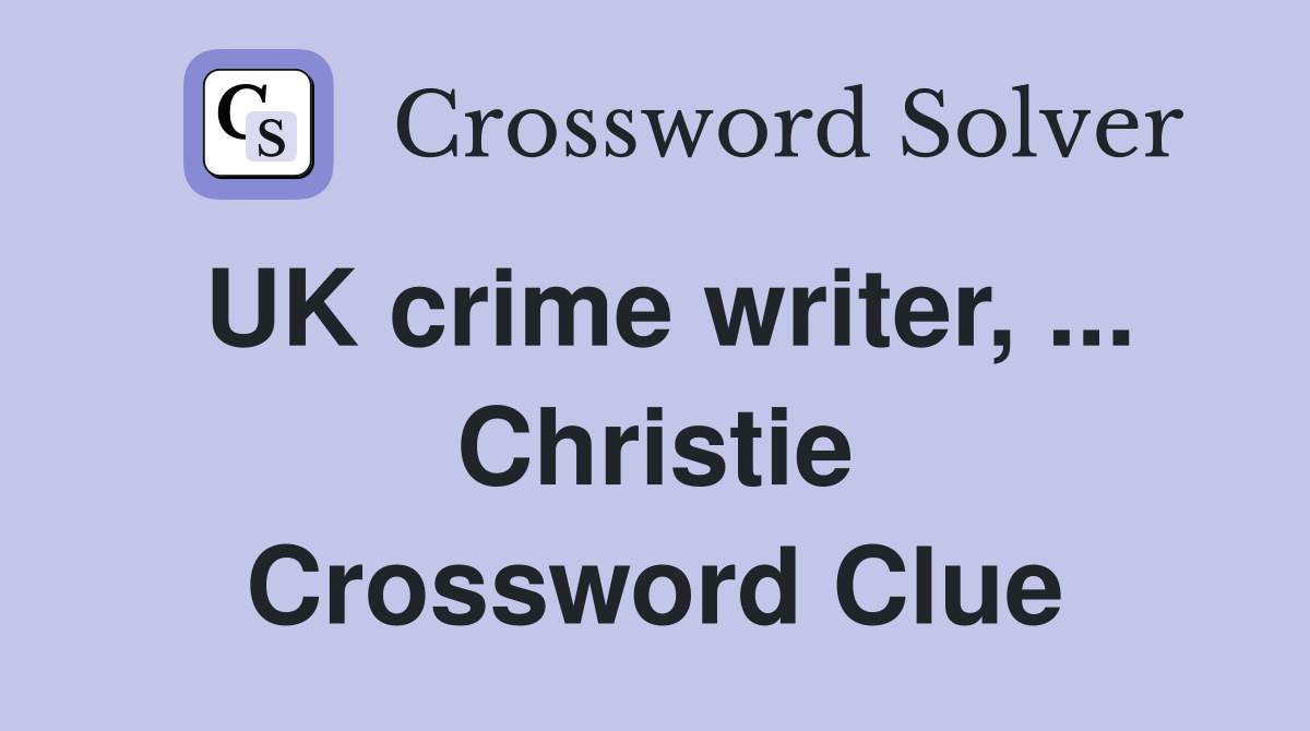 UK crime writer, ... Christie Crossword Clue