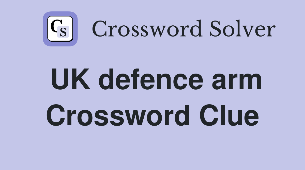 UK defence arm Crossword Clue