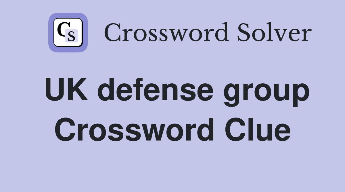 UK defense group Crossword Clue