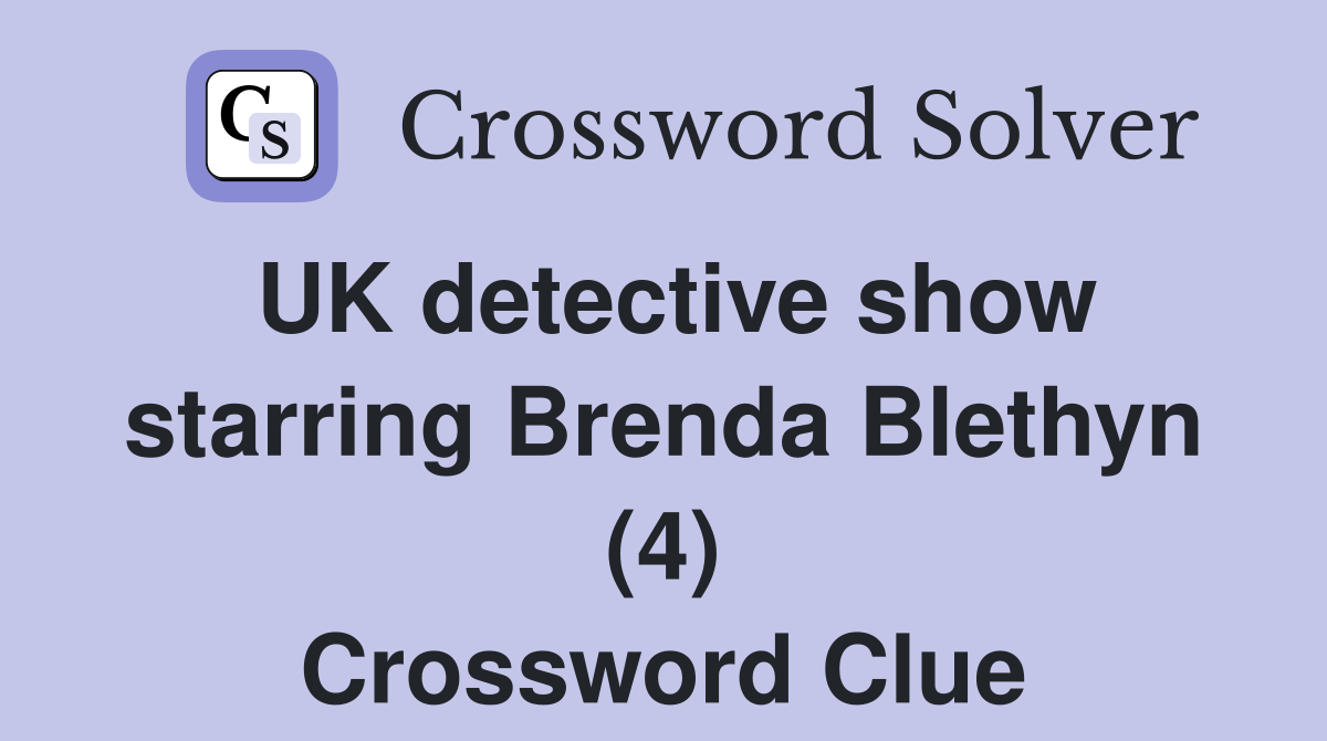 UK detective show starring Brenda Blethyn (4) Crossword Clue