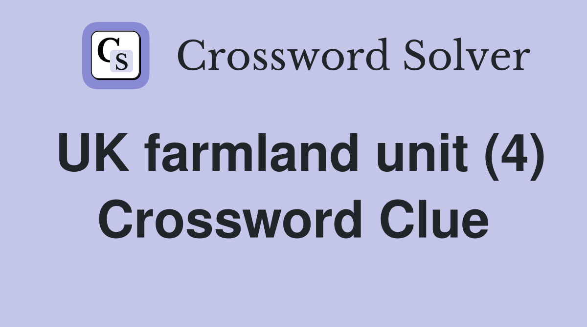 UK farmland unit (4) Crossword Clue