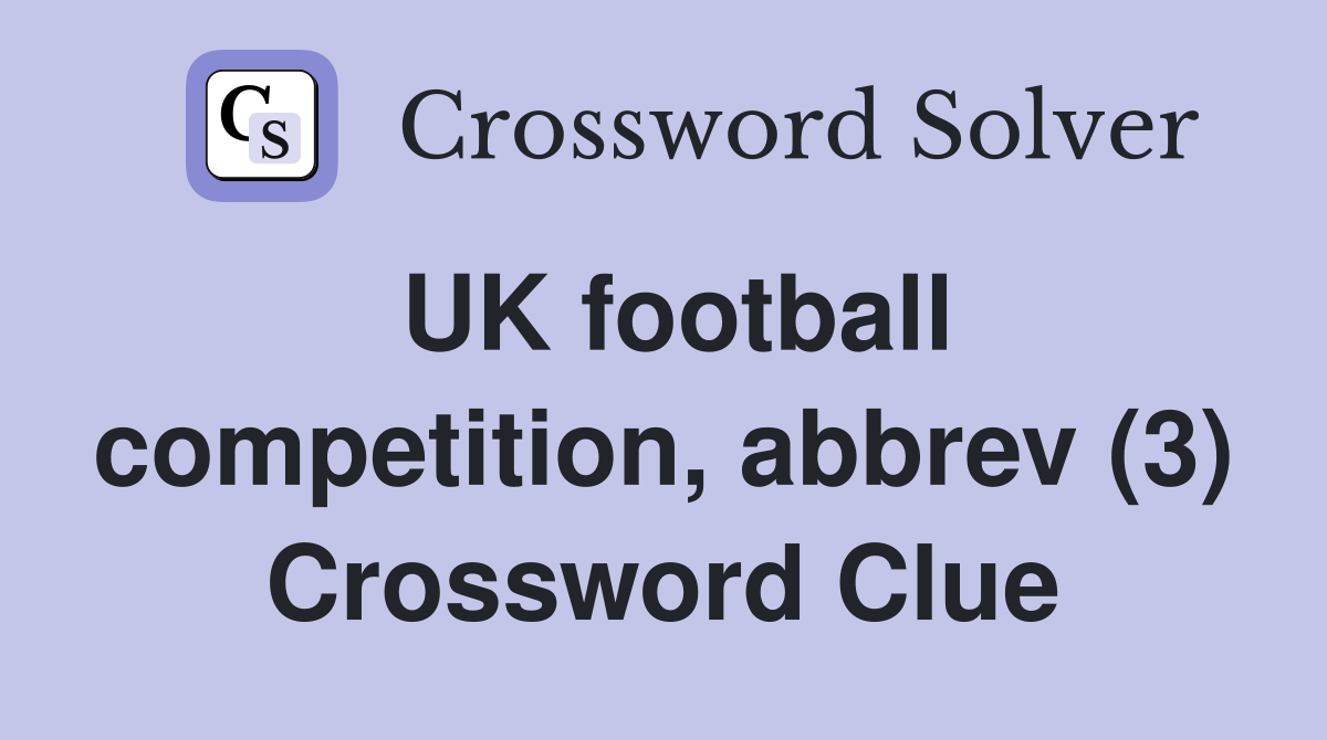 UK football competition, abbrev (3) Crossword Clue