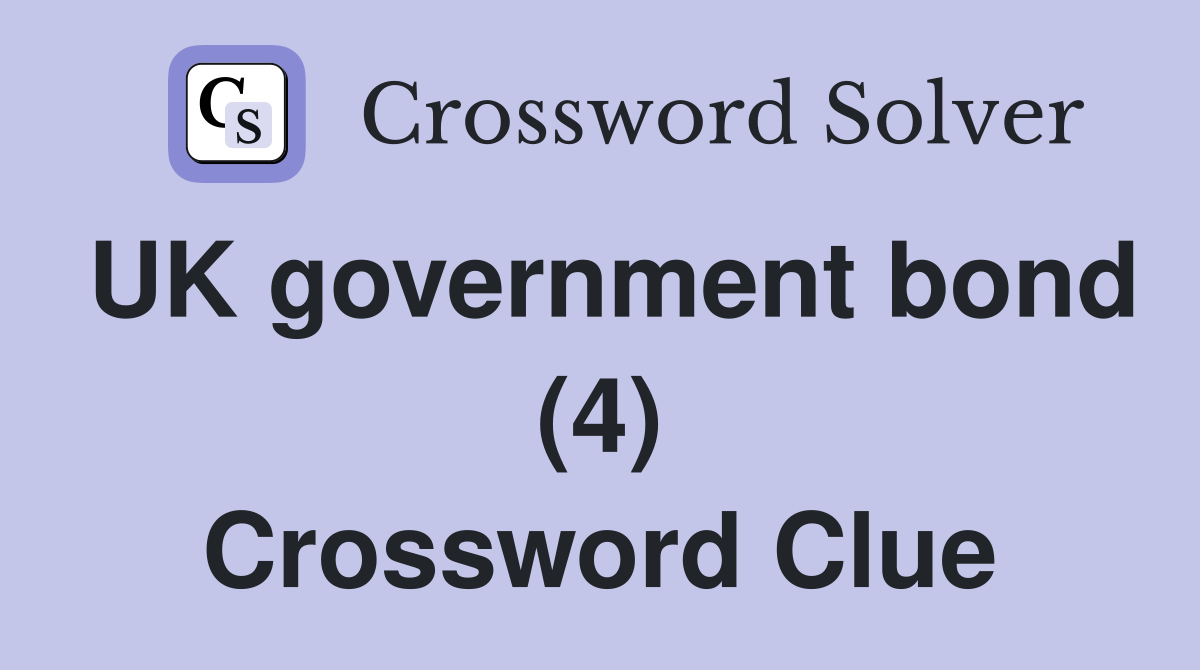 UK government bond (4) Crossword Clue