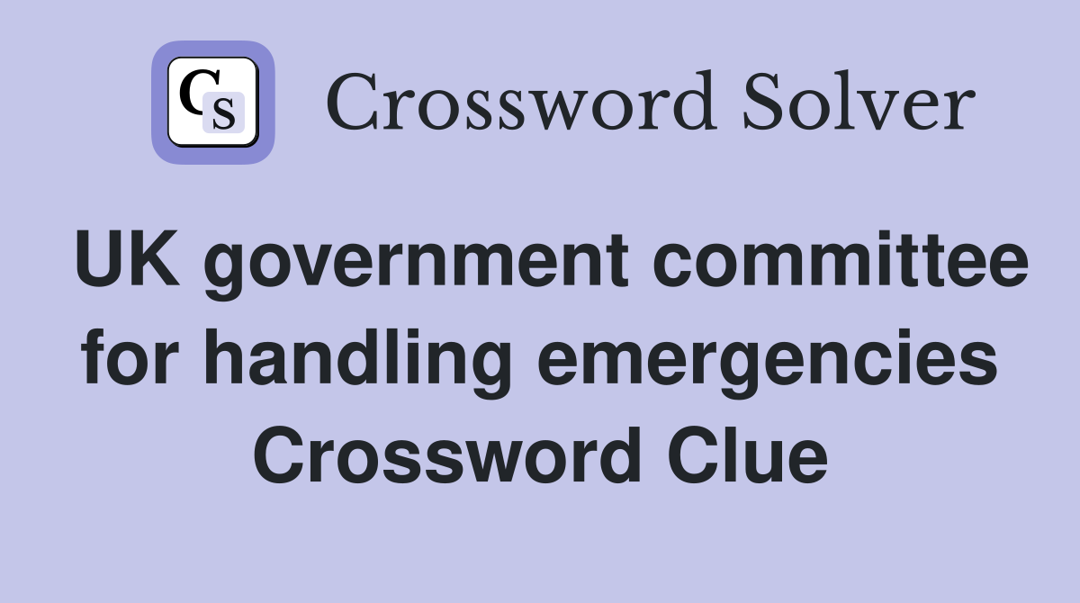 UK government committee for handling emergencies Crossword Clue