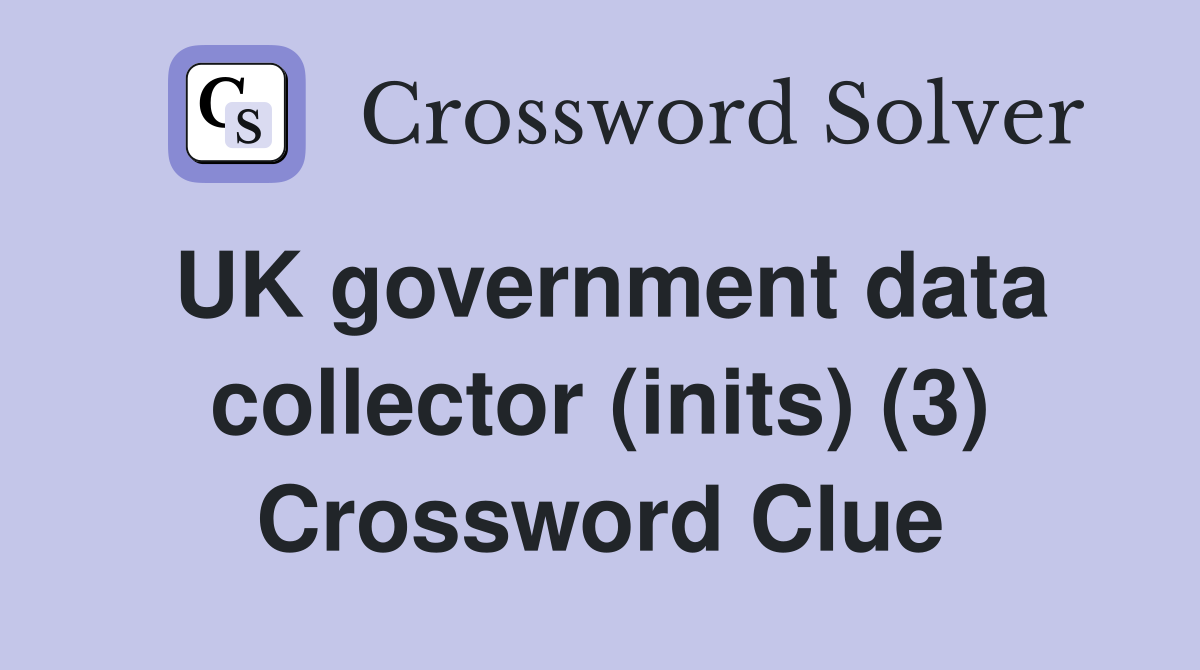 UK government data collector (inits) (3) Crossword Clue