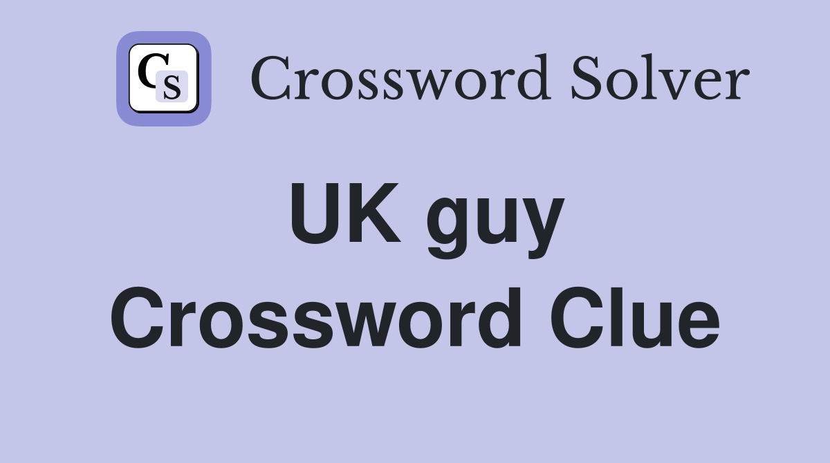 UK guy Crossword Clue