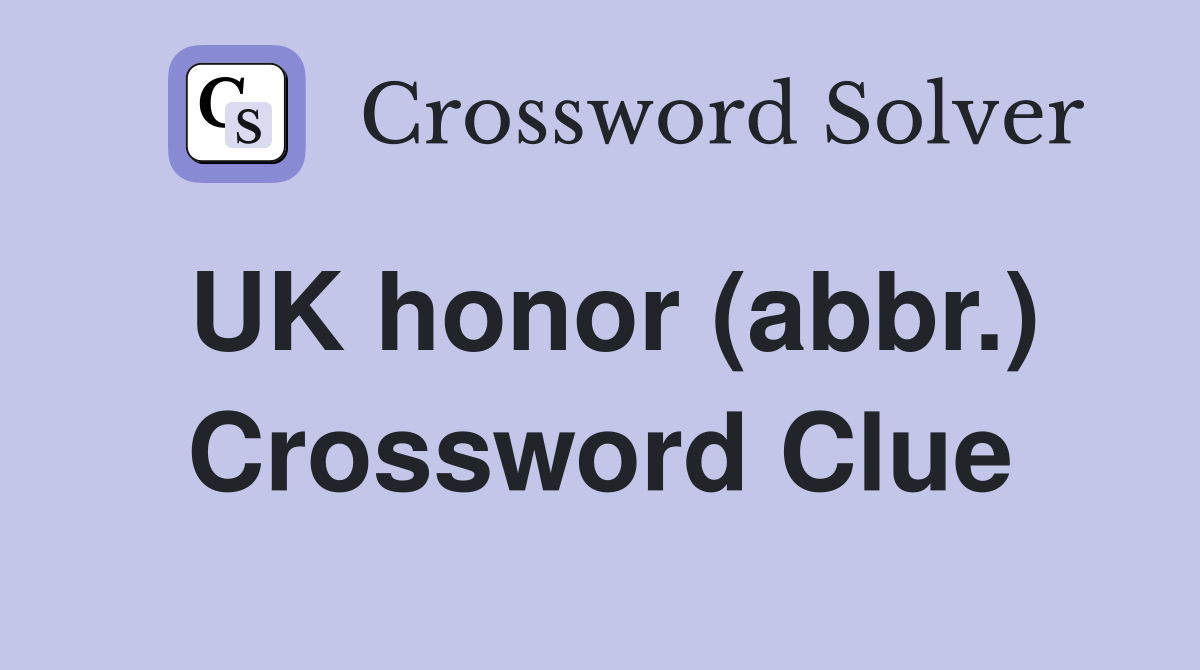 UK honor (abbr.) Crossword Clue