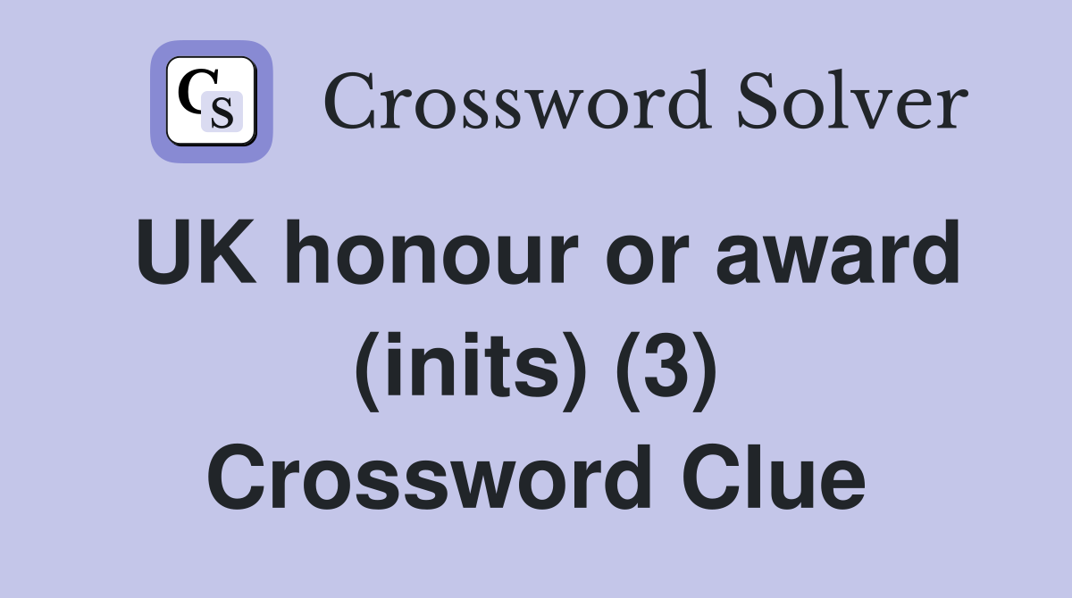 UK honour or award (inits) (3) Crossword Clue