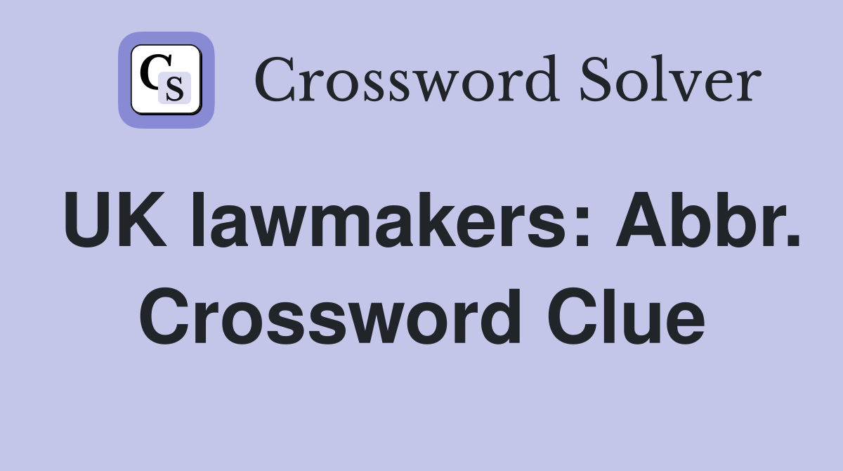UK lawmakers: Abbr. Crossword Clue