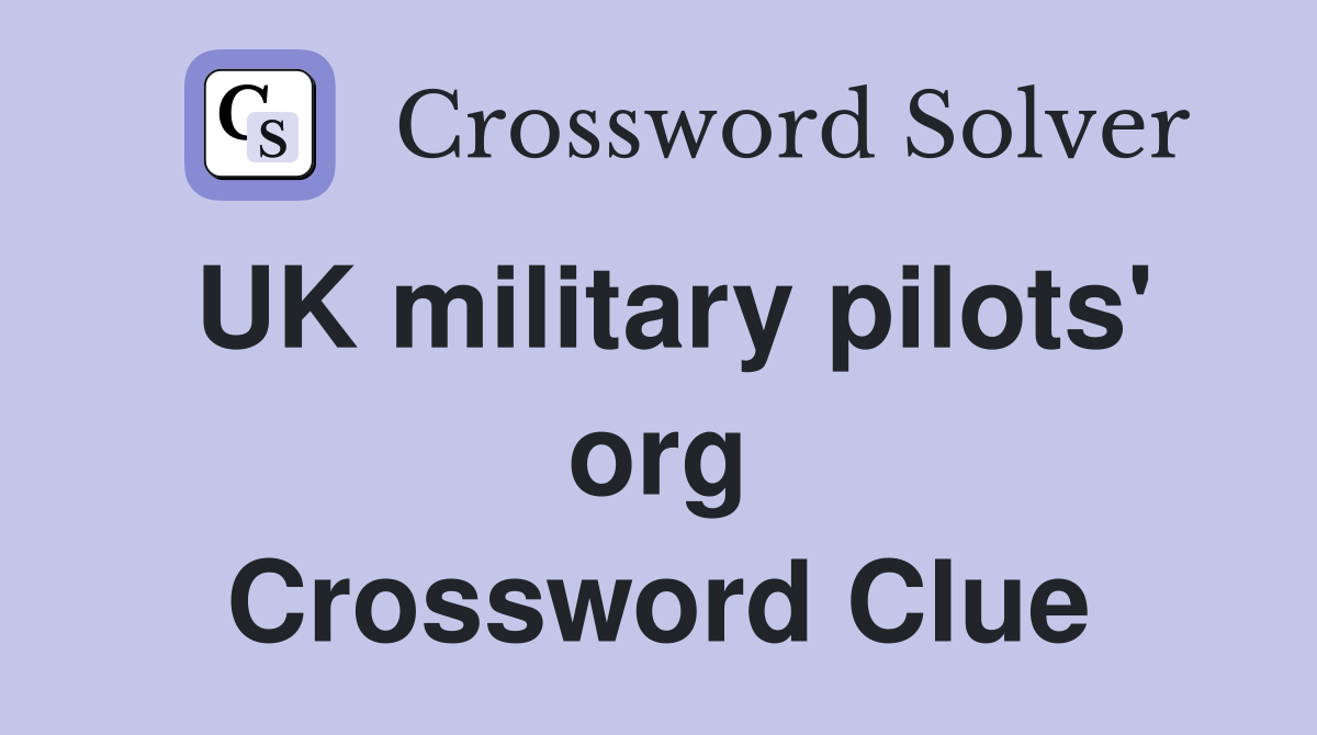 UK military pilots' org Crossword Clue