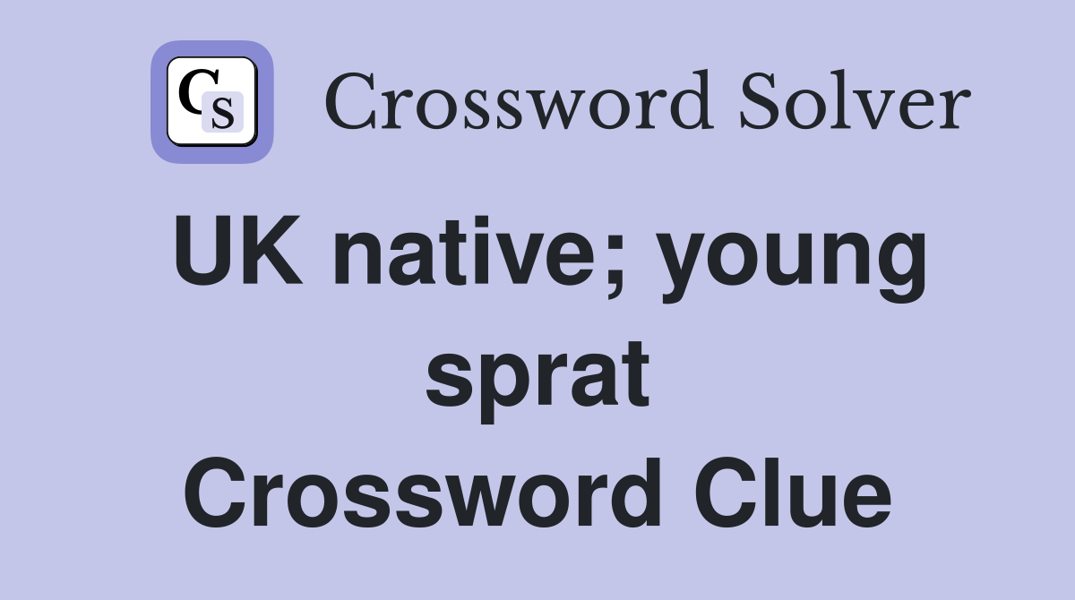 UK native; young sprat Crossword Clue