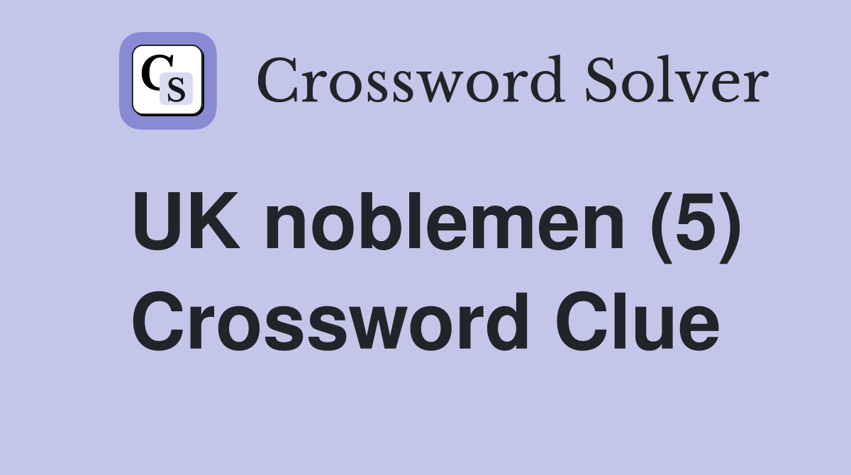 UK noblemen (5) Crossword Clue