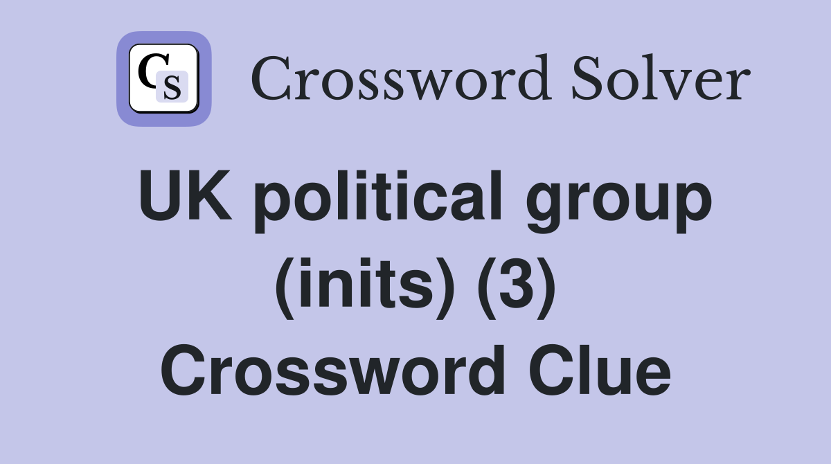 UK political group (inits) (3) Crossword Clue