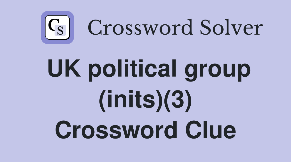 UK political group (inits)(3) Crossword Clue