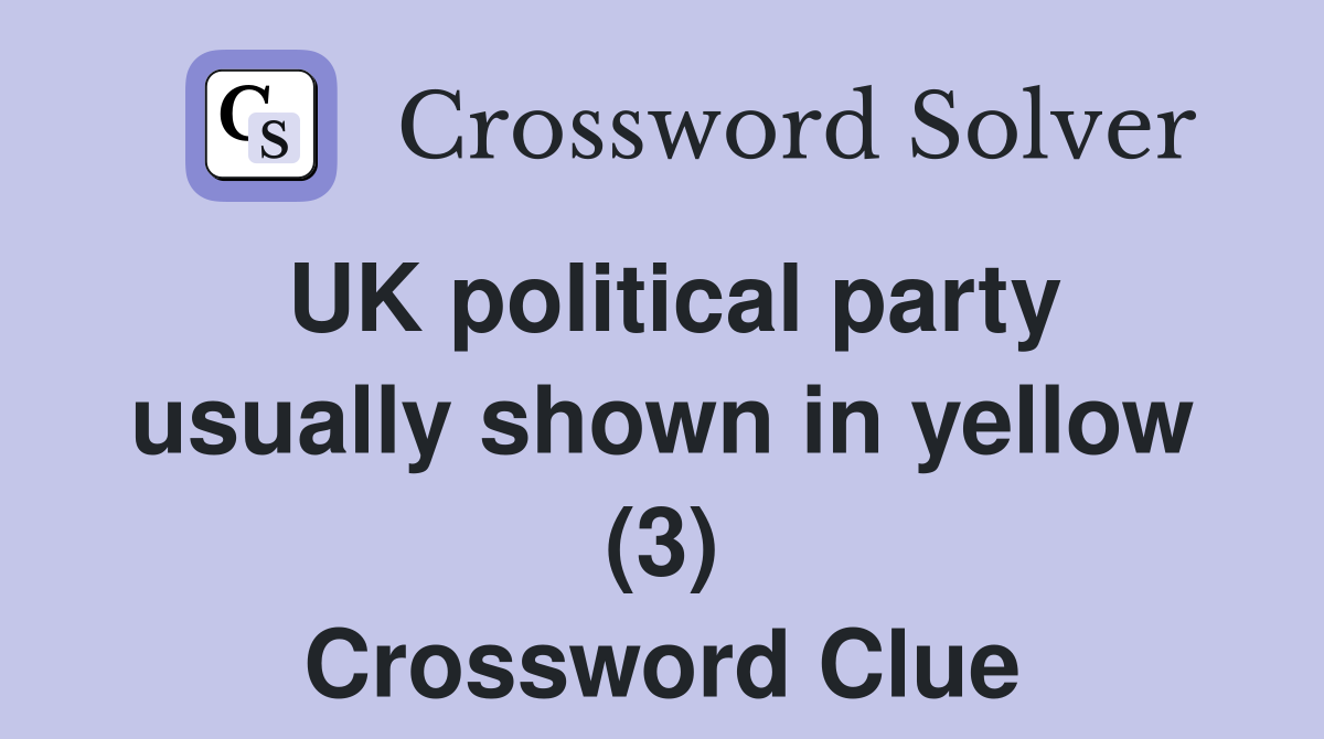 UK political party usually shown in yellow (3) Crossword Clue